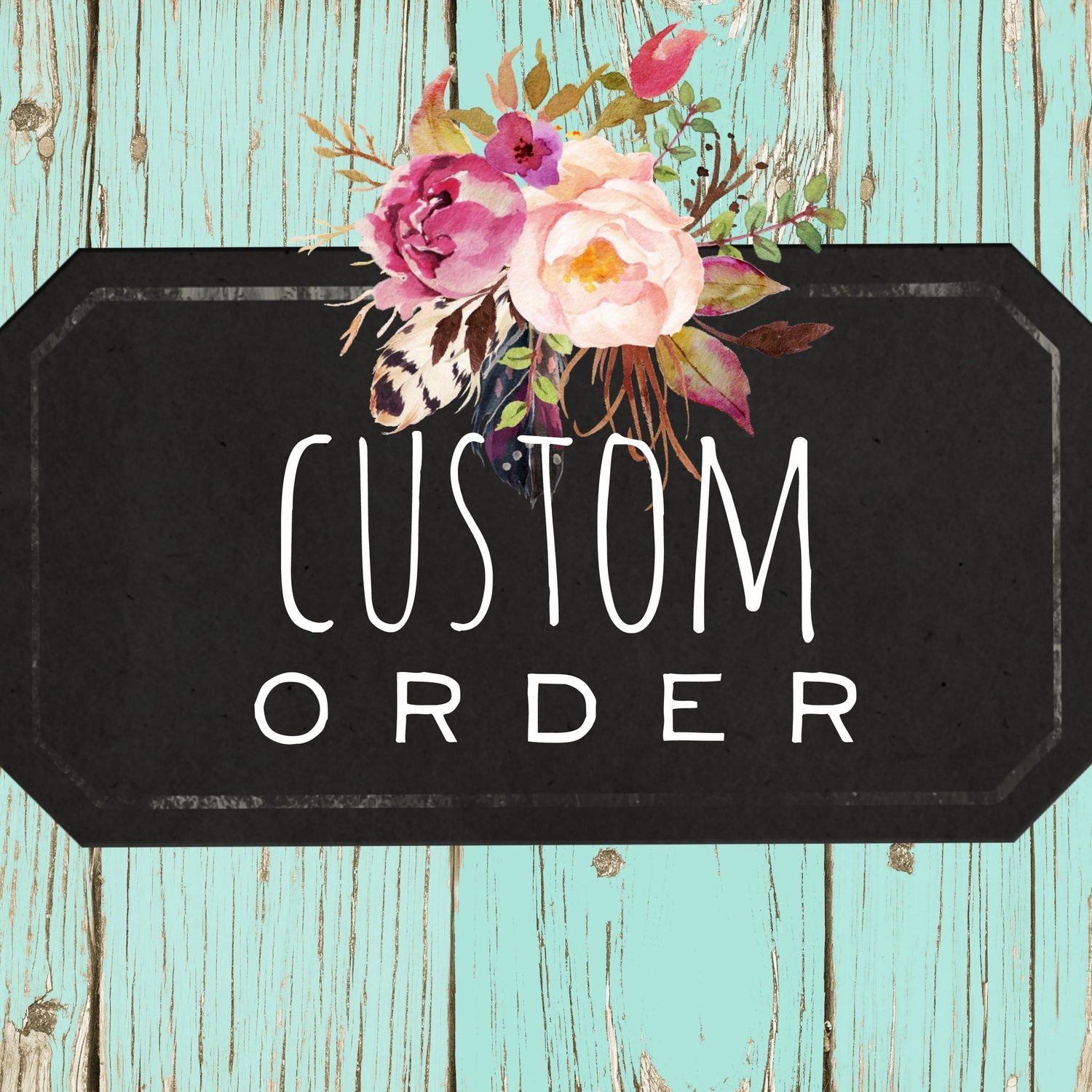 CUSTOM ORDERS