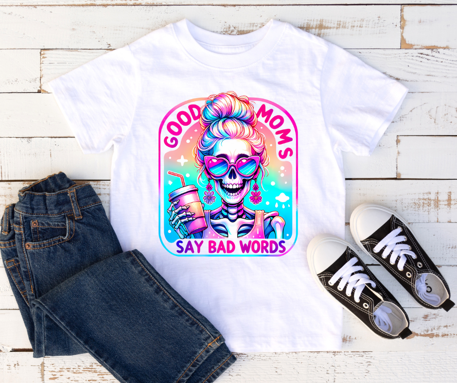 Good mom's say bad words shirt